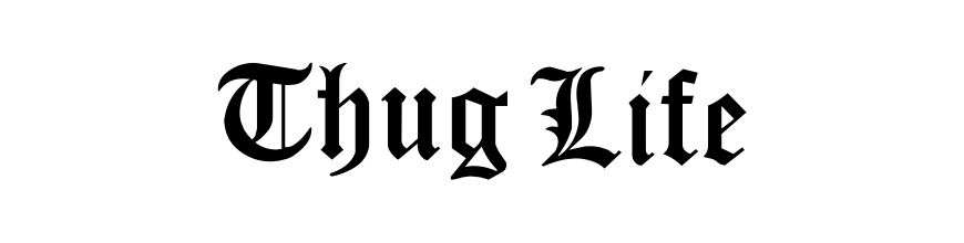 Thug Life